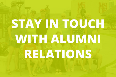 STAY IN TOUCH WITH ALUMNI RELATIONS