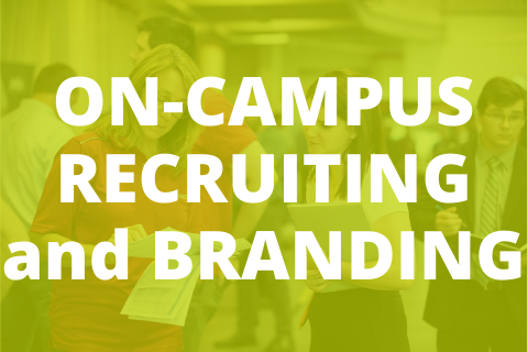 ON-CAMPUS RECRUITING and BRANDING