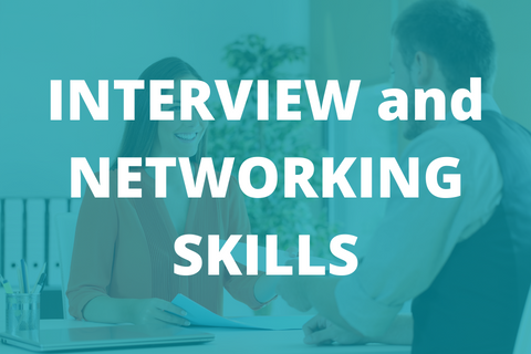 INTERVIEW and NETWORKING SKILLS